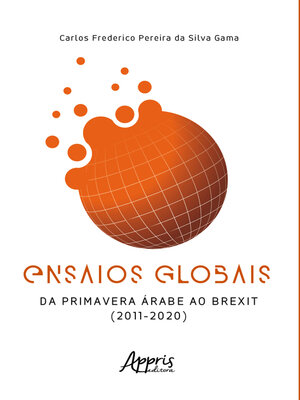 cover image of Ensaios Globais – Da Primavera Árabe ao Brexit (2011 – 2020)
